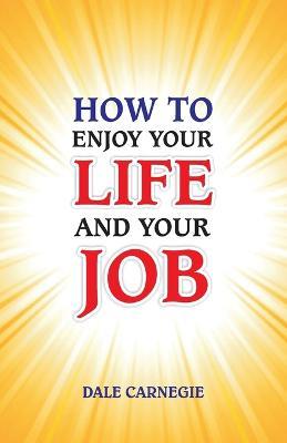 How to Enjoy Your Life and Your Job - Dale Carnegie - cover
