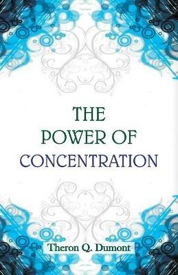 The Power of Concentration - Theron Q Dumont - cover