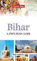 Bihar: A State Study Guide - Brijesh Sinha - cover