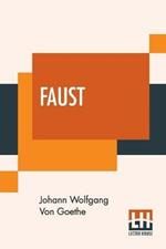 Faust: Translated Into English, In The Original Metres, By Bayard Taylor