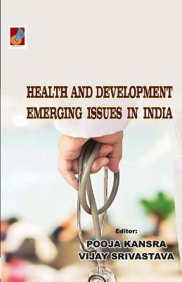 Health and Development: Emerging Issues in India - Vijay Srivastava - cover