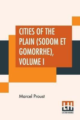 Cities Of The Plain (Sodom Et Gomorrhe), Volume I: Translated From The French By C. K. Scott Moncrieff - Marcel Proust - cover