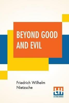 Beyond Good And Evil: Translated By Helen Zimmern Alongwith 'From The Heights' Translated By L. A. Magnus - Friedrich Wilhelm Nietzsche - cover