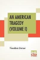 An American Tragedy (Volume I) - Theodore Dreiser - cover