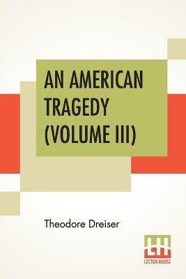 An American Tragedy (Volume III) - Theodore Dreiser - cover