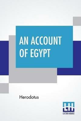 An Account Of Egypt: Translated By George Campbell Macaulay - Herodotus - cover