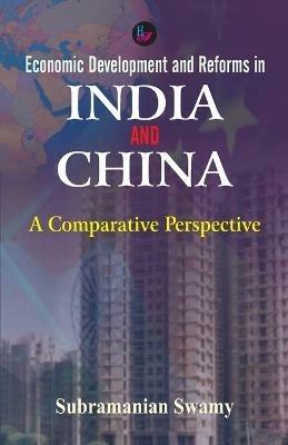 Economic Development and Reforms in India and China - Subramanian Swamy - cover