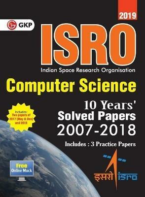 Isro Computer Science  Previous Years' Solved Papers (2007-2018) - Gkp - cover