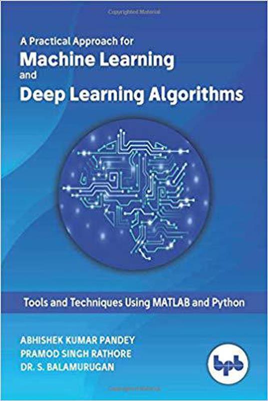 Machine Learning and Deep Learning Algorithms:: Tools and Techniques Using MATLAB and Python - Abhishek Kumar Pandey - cover