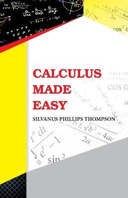 Calculus Made Easy - Silvanus Phillips Thompson - cover