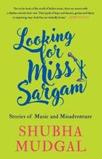 Looking for Miss Sargam: Stories of Music and Misadventure