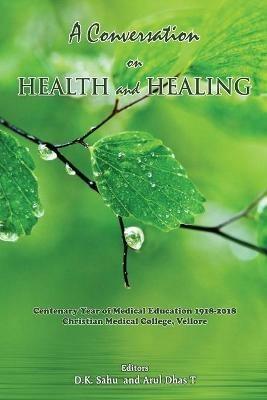 A Conversation on Health and Healing - D K Sahu,T Dhas Arul Bishop - cover