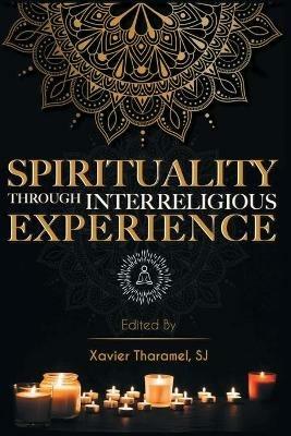 Spirituality through Interreligious Experience - Xavier Tharamel - cover
