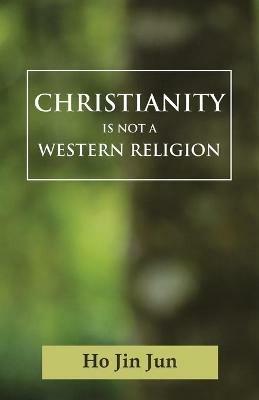 Christianity is not a Western Religion - Jin Jun Ho - cover