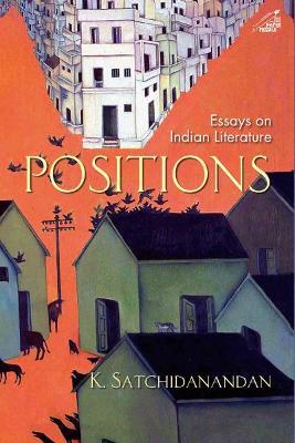 Positions: Essays on Indian Literature - K. Satchidanandan - cover