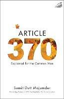 Article 370: Explained for the Common Man - Sumit Dutt Majumder - cover