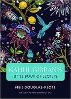 Kahlil Gibrans Little Book of Secrets - Neil Douglas-Klotz Kahili Gibran - cover