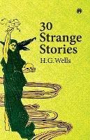 Thirty Strange Stories - H G Wells - cover