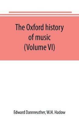 The Oxford history of music (Volume VI) The Romantic Period - Edward Dannreuther,W H Hadow - cover