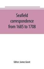 Seafield correspondence from 1685 to 1708