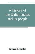 A history of the United States and its people: for the use of schools
