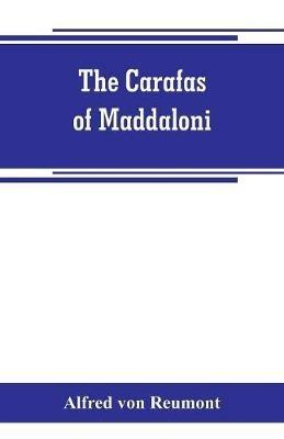 The Carafas of Maddaloni: Naples under Spanish dominion - Alfred Von Reumont - cover