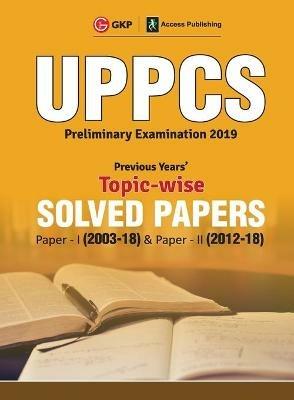 Uppcs 2019 Previous Years' Topic-Wise Solved Papers: Paper I 2003-18 (Include Paper II Solved Paper 2012-18) - Access - cover