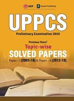 Uppcs 2019 Previous Years' Topic-Wise Solved Papers: Paper I 2003-18 (Include Paper II Solved Paper 2012-18)