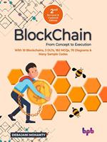 Blockchain From Concept to Execution: With 10 Blockchains, 3 DLTs, 182 MCQs, 70 Diagrams & Many Sample Codes (English Edition)