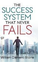 The Success System That Never Fails - William Clement Stone - cover