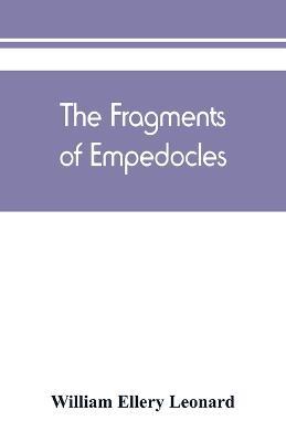 The fragments of Empedocles - William Ellery Leonard - cover