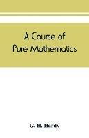 A course of pure mathematics - G H Hardy - cover