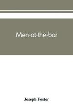 Men-at-the-bar: a biographical hand-list of the members of the various Inns of Court, including Her Majesty's judges, etc