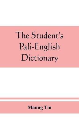 The student's Pali-English dictionary - Maung Tin - cover