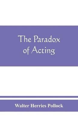 The paradox of acting - Walter Herries Pollock - cover