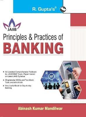 Principles & Practices of BANKING For JAIIB and Diploma in Banking & Finance Examination - Abinash Kumar Mandilwar - cover