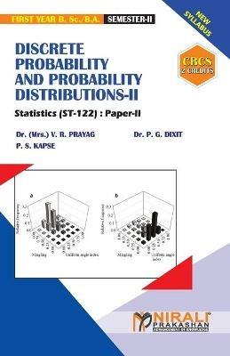 DISCRETE PROBABILITY AND PROBABILITY DISTRIBUTIONS - II [2 Credits] Statistics: Paper-II - V R (mrs ) Prayag,P G Dixit,P S Prof Kapre - cover