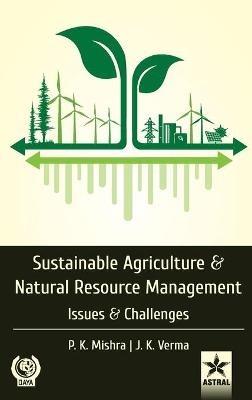 Sustainable Agriculture and Natural Resource Management: Issues and Challenges - P K Mishra - cover