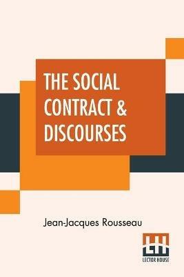 The Social Contract & Discourses: Translated With Introduction By G. D. H. Cole, Edited By Ernest Rhys - Jean-Jacques Rousseau - cover