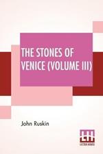 The Stones Of Venice (Volume III): Volume III - The Fall