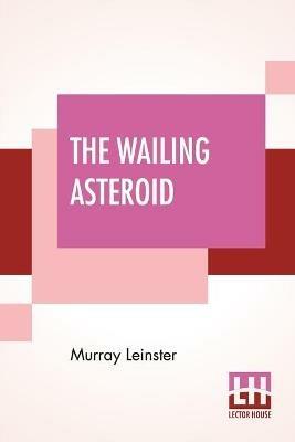 The Wailing Asteroid - Murray Leinster - cover