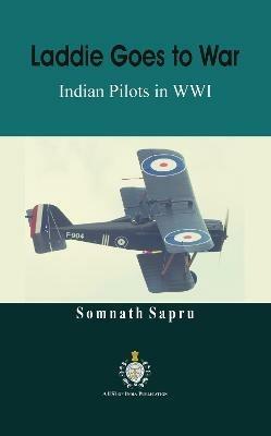 Laddie Goes to War : Indian Pilots in World War I - Somnath Sapru - cover