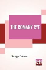 The Romany Rye: A Sequel To 'Lavengro' With Notes And An Introduction By John Sampson