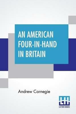 An American Four-In-Hand In Britain - Andrew Carnegie - cover