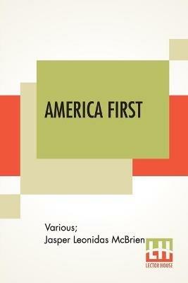 America First: Patriotic Readings Edited By Jasper L. Mcbrien, A. M. - Various,Jasper Leonidas McBrien - cover