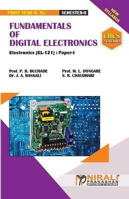 FUNDAMENTALS OF DIGITAL ELECTRONICS (2 Credits) Electronic Science: Paper-I - P B Prof (Dr ) Buchade,M L Prof (Dr ) Dongare,J A Bangali - cover