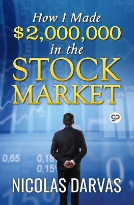 How I Made $2,000,000 in the Stock Market - Nicolas Darvas - cover