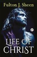 Life of Christ - Fulton Sheen J - cover