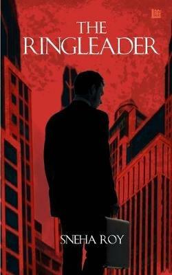 The Ringleader - Sneha Roy - cover