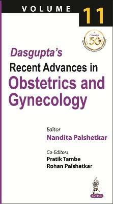 Dasgupta's Recent Advances in Obstetrics and Gynecology: Volume 11 - Nandita Palshetkar,Pratik Tambe,Rohan Palshetkar - cover